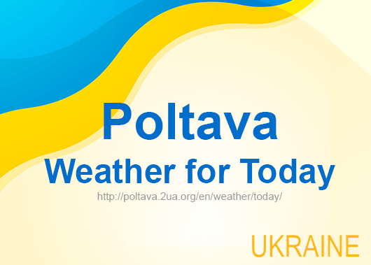 Weather for today Poltava, accurate weather forecast hourly